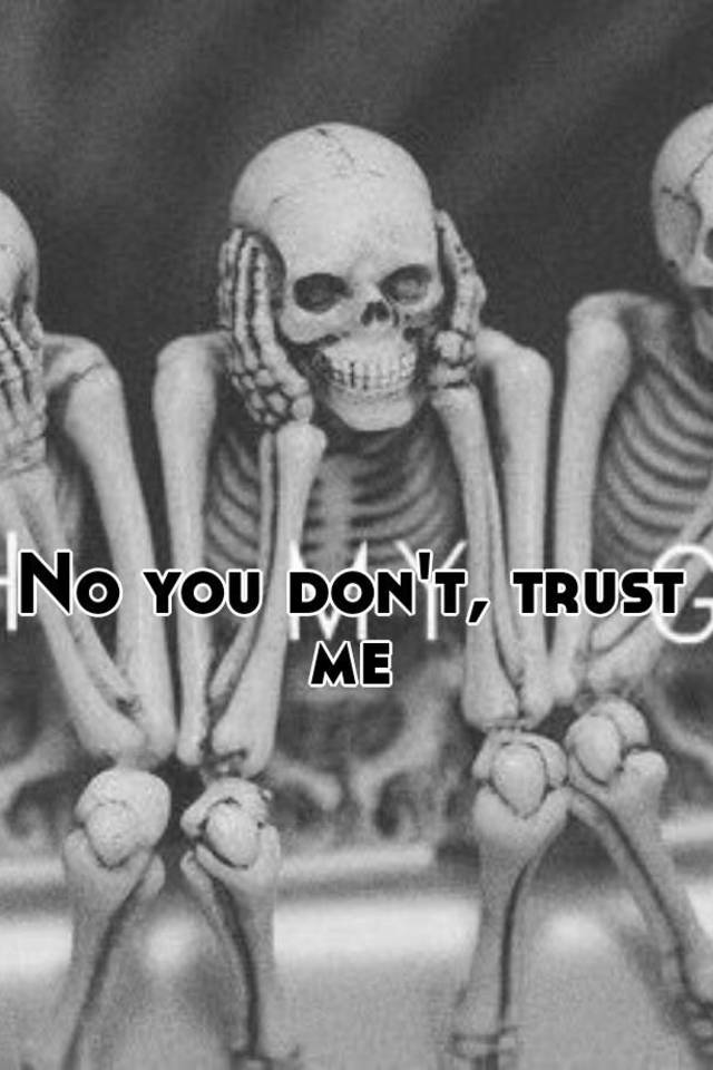No You Don T Trust Me