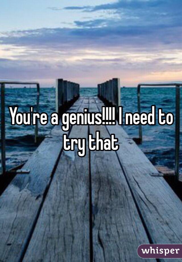 You're a genius!!!! I need to try that