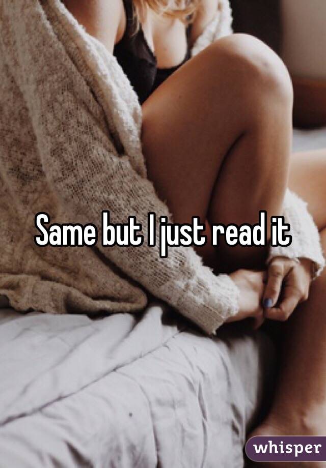 Same but I just read it