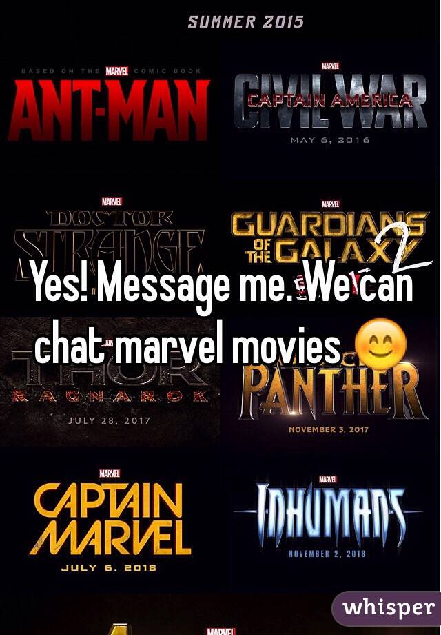 Yes! Message me. We can chat marvel movies 😊