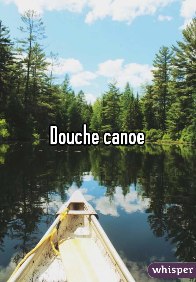 Douche canoe