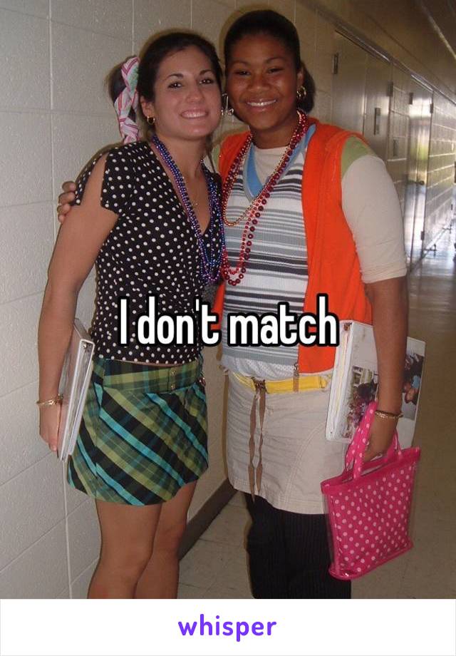 I don't match