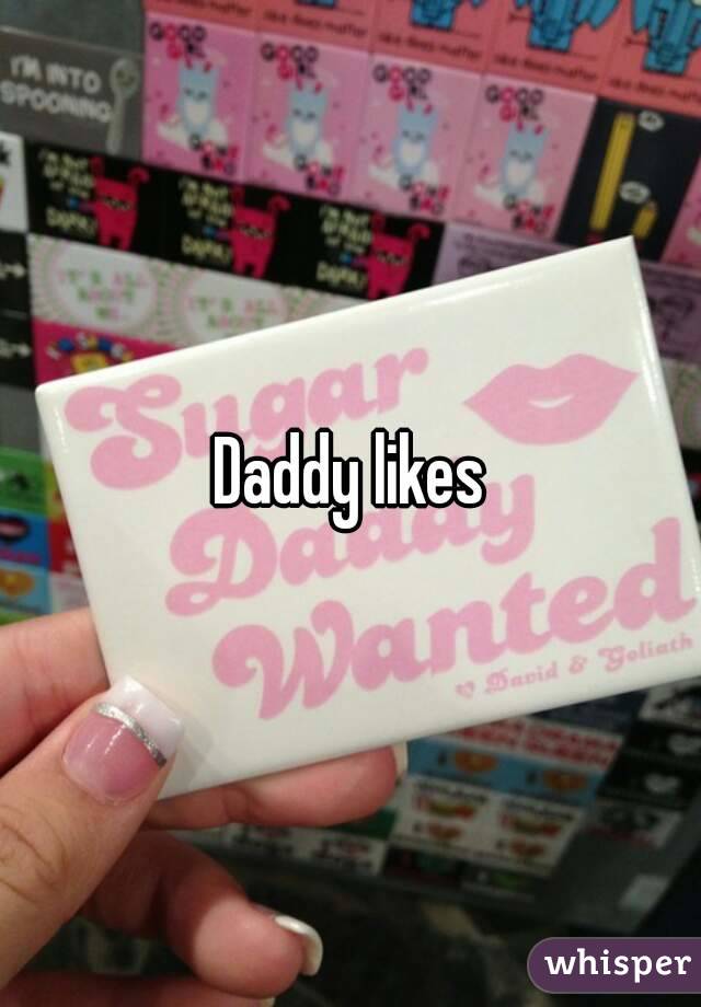 Daddy likes