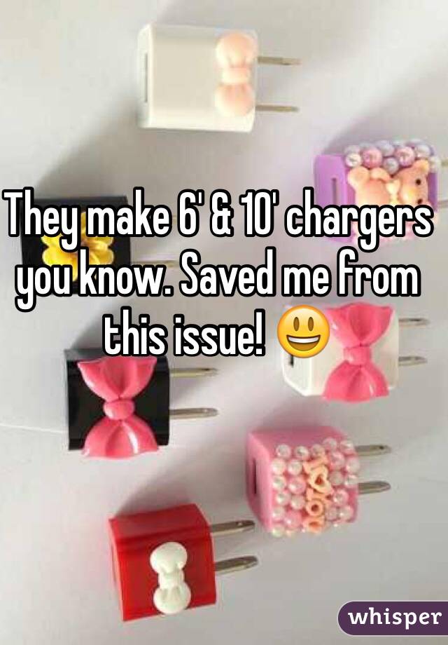 They make 6' & 10' chargers you know. Saved me from this issue! 😃