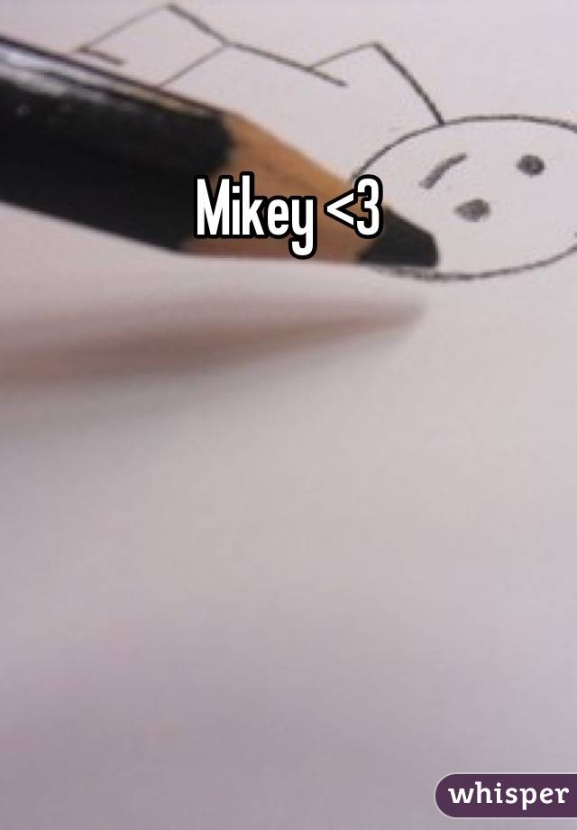 Mikey <3