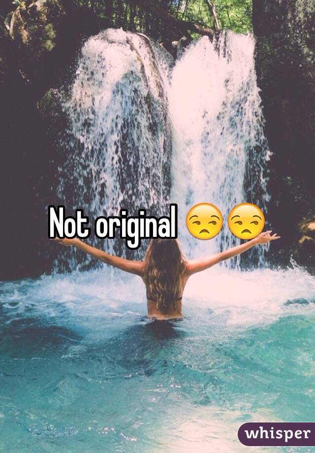 Not original 😒😒