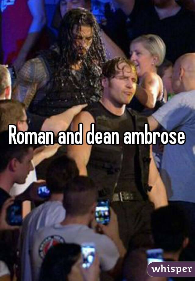 Roman and dean ambrose