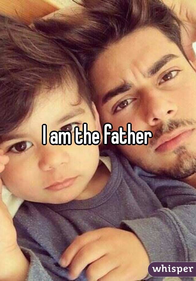 I am the father