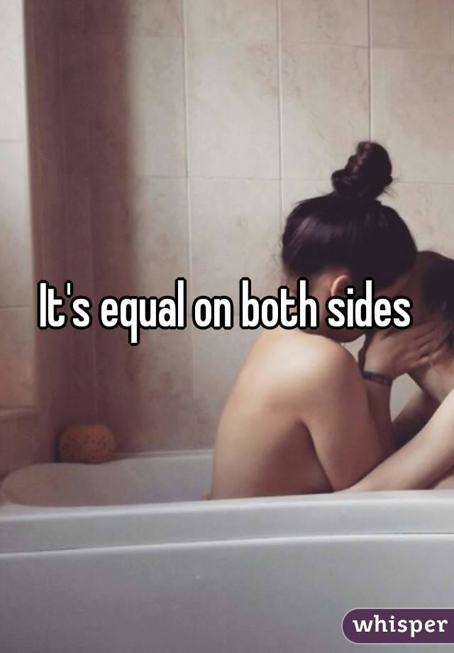 It's equal on both sides