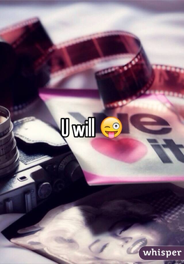 U will 😜