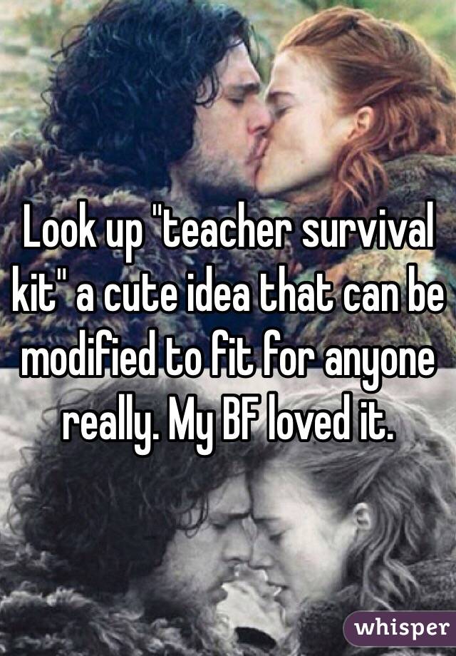 Look up "teacher survival kit" a cute idea that can be modified to fit for anyone really. My BF loved it. 