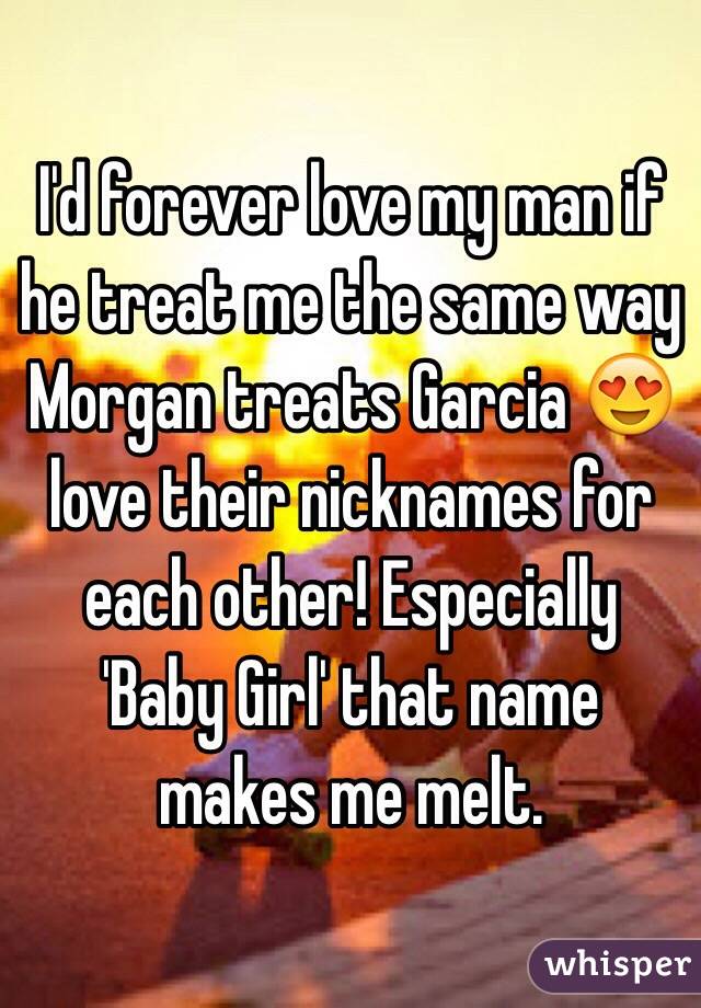 I'd forever love my man if he treat me the same way Morgan treats Garcia 😍 love their nicknames for each other! Especially 'Baby Girl' that name makes me melt. 