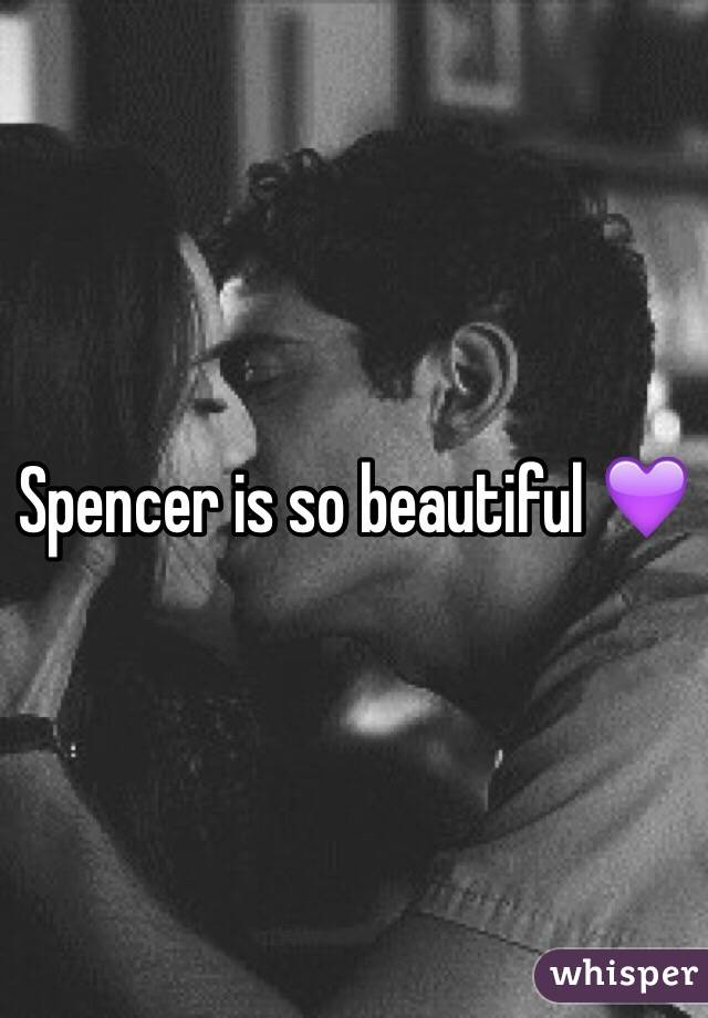 Spencer is so beautiful 💜