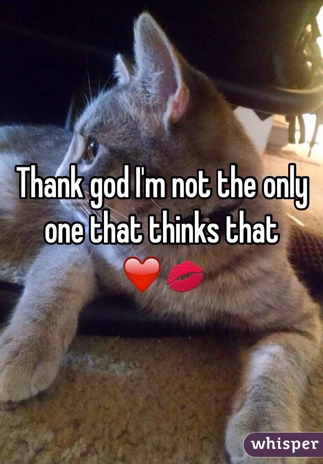 Thank god I'm not the only one that thinks that ❤️💋