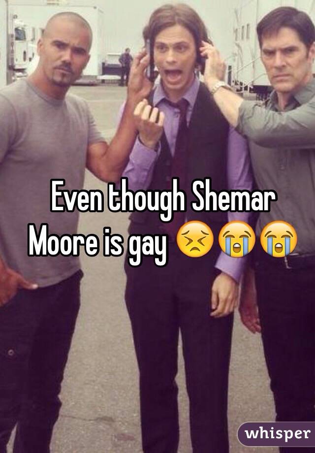 Even though Shemar Moore is gay 😣😭😭 