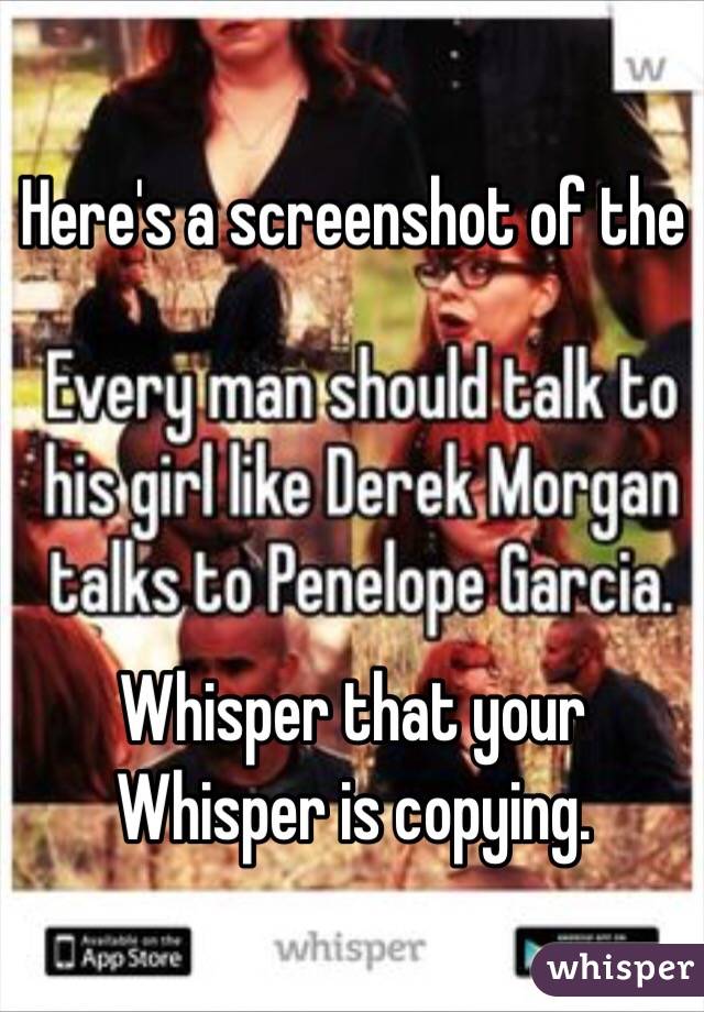 Here's a screenshot of the




 Whisper that your Whisper is copying.