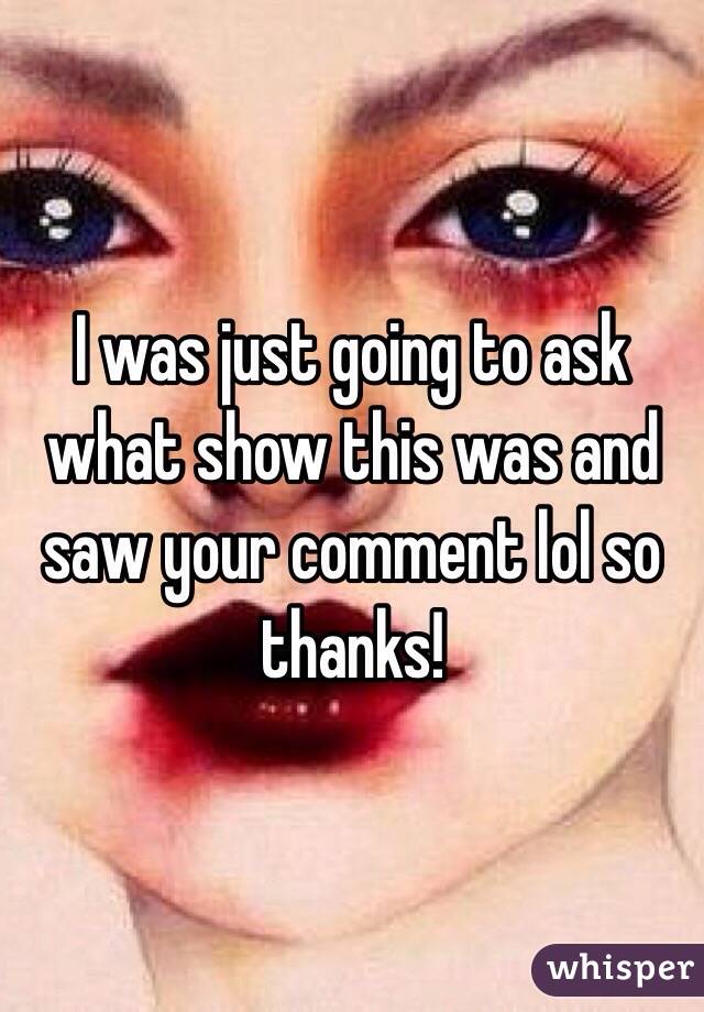 I was just going to ask what show this was and saw your comment lol so thanks! 