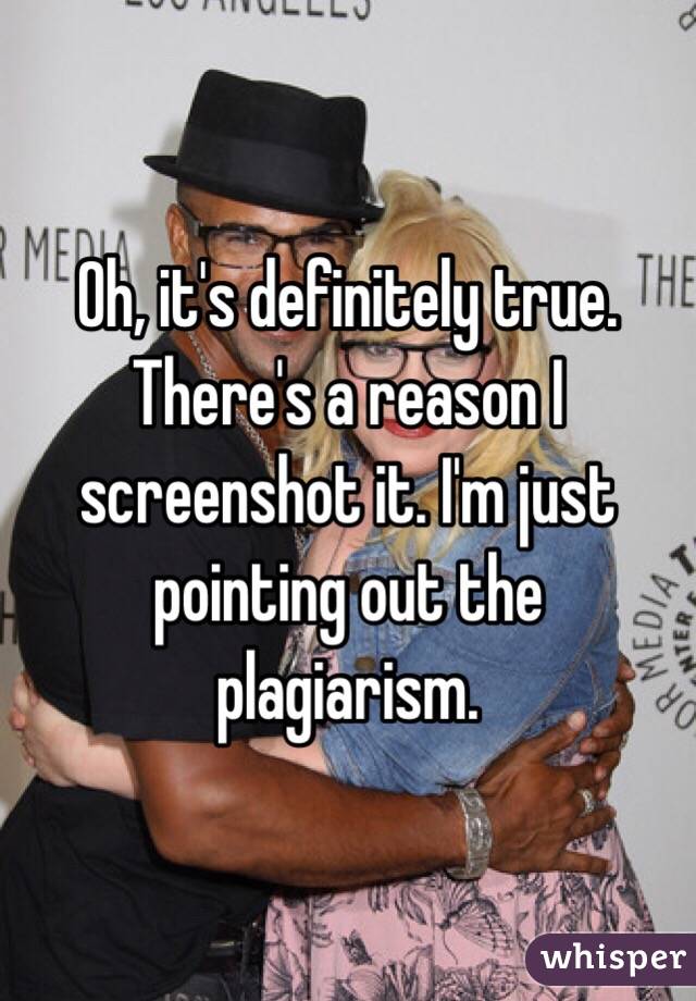 Oh, it's definitely true. There's a reason I screenshot it. I'm just pointing out the plagiarism. 