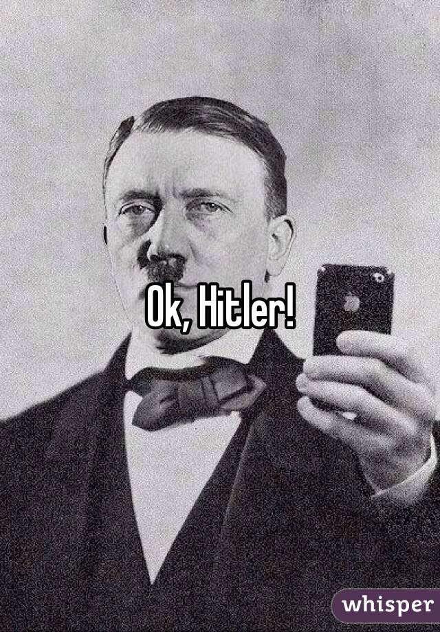 Ok, Hitler!