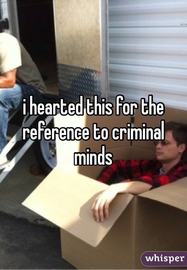 i hearted this for the reference to criminal minds 