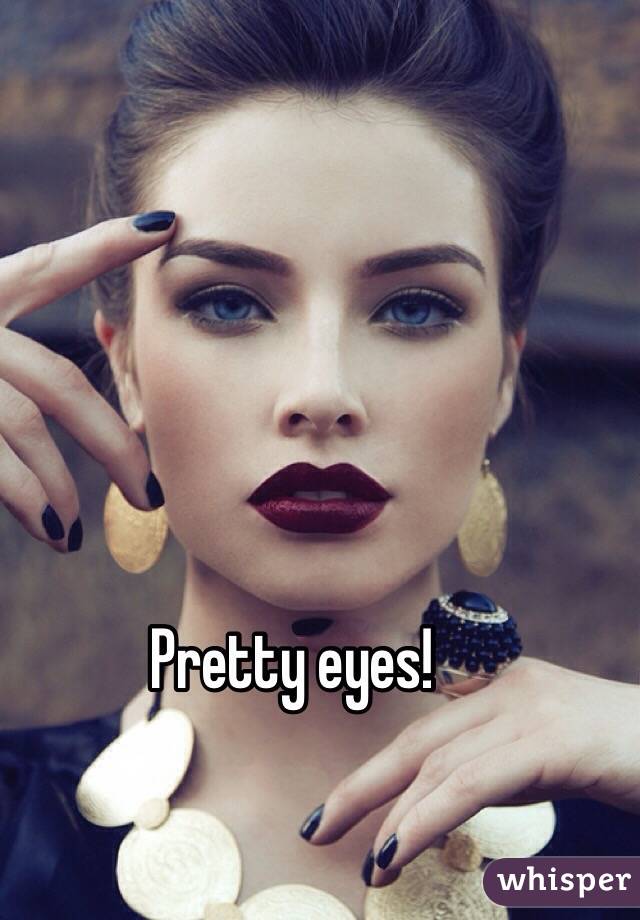 Pretty eyes!