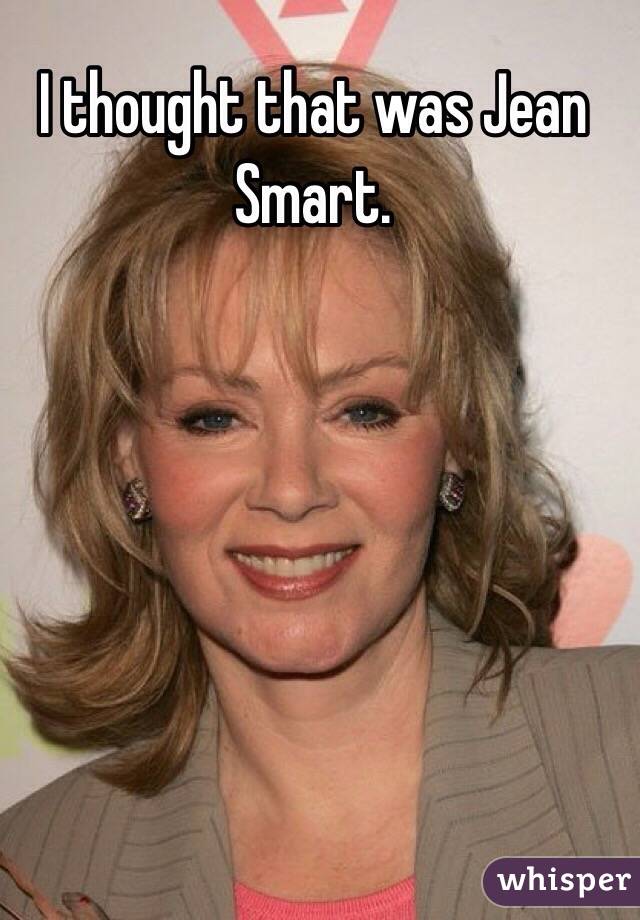 I thought that was Jean Smart.