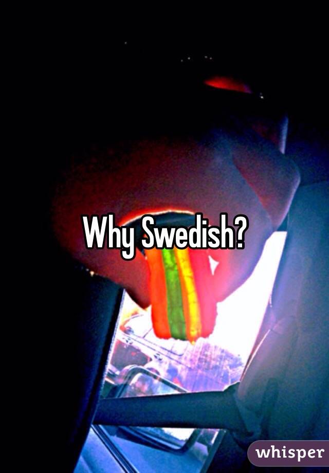 Why Swedish?