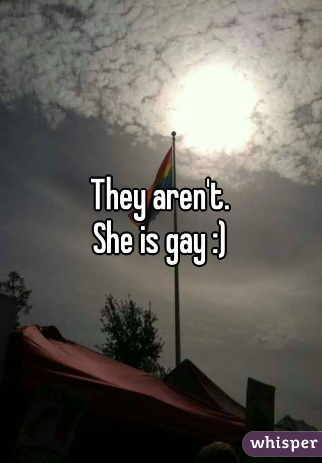 They aren't.
She is gay :)