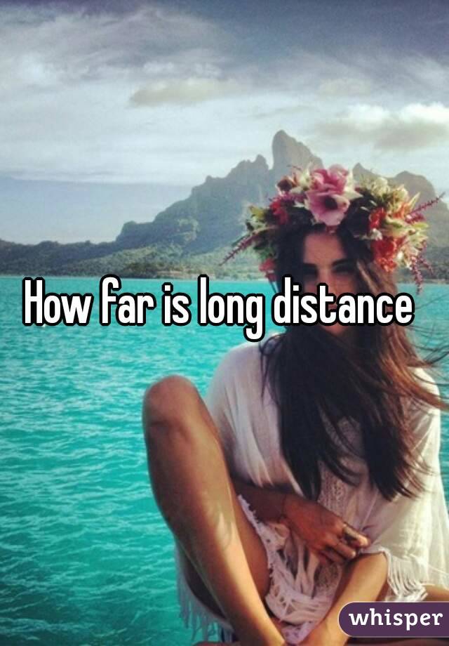How far is long distance 