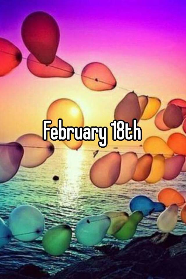 February 18th