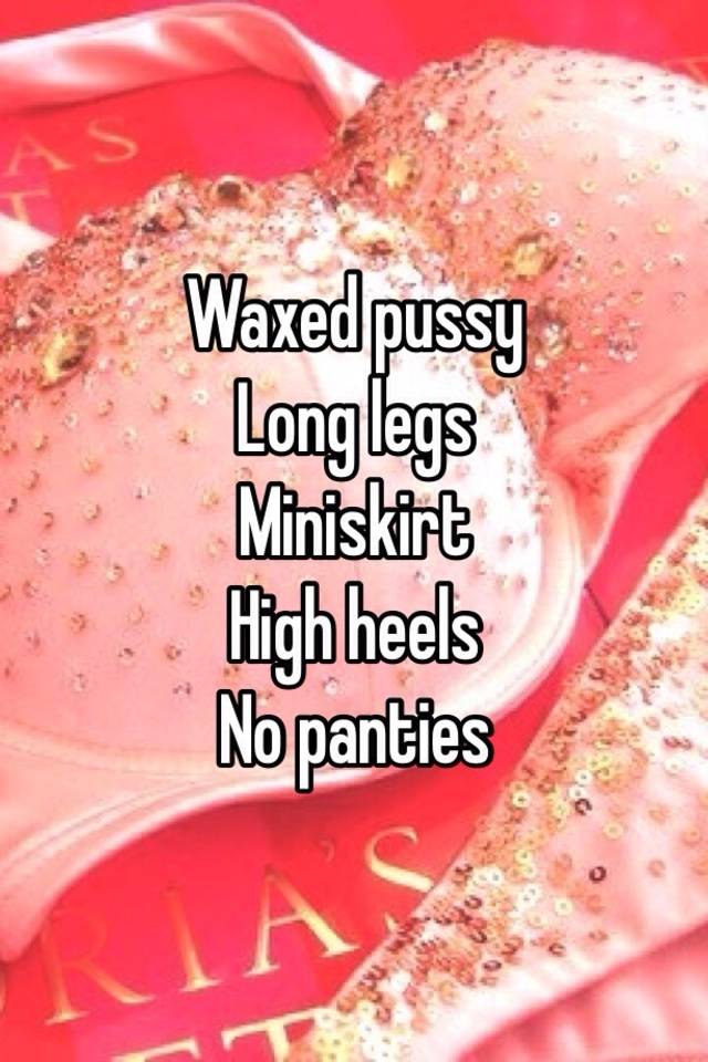 Waxed Pussy Long Legs Miniskirt High Heels No Panties