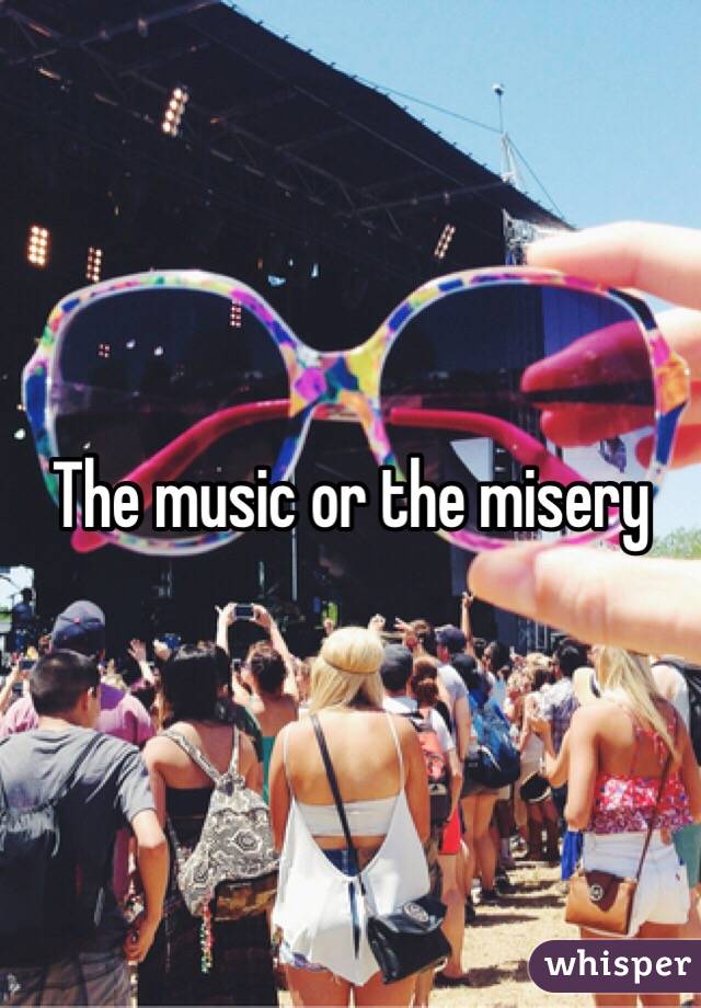 The music or the misery 