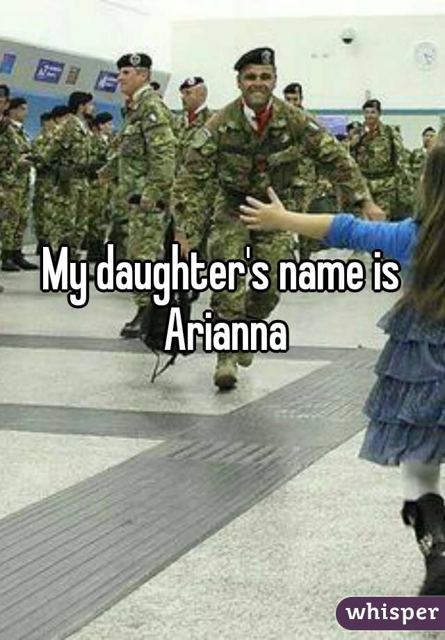 My daughter's name is Arianna