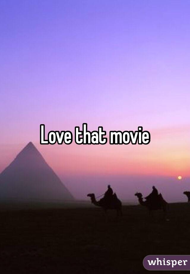 Love that movie