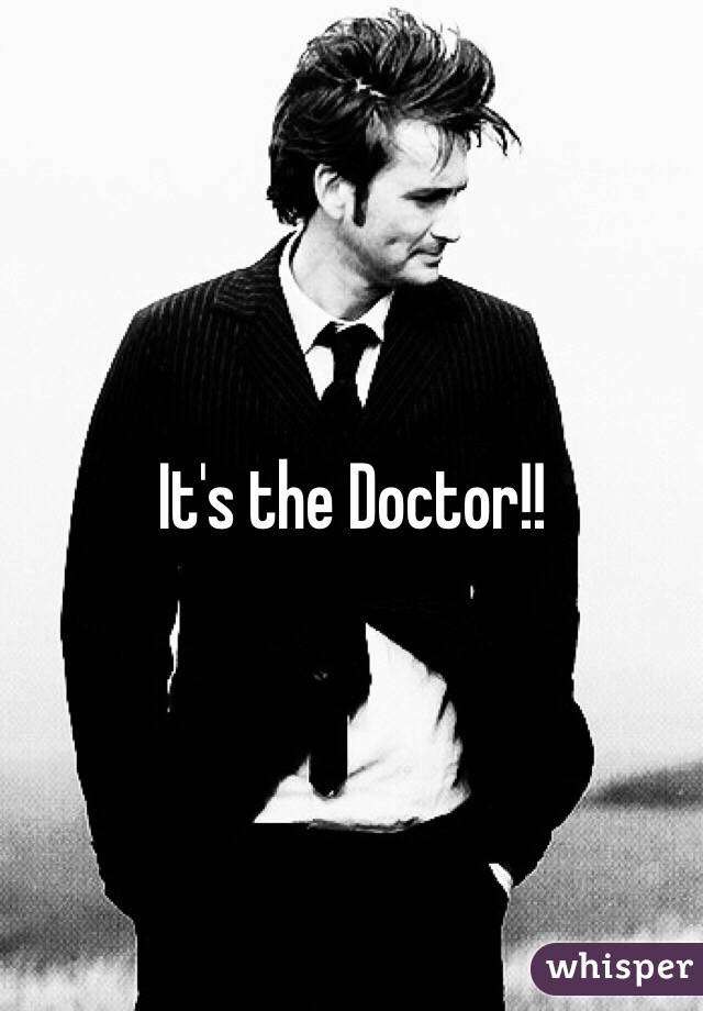 It's the Doctor!!