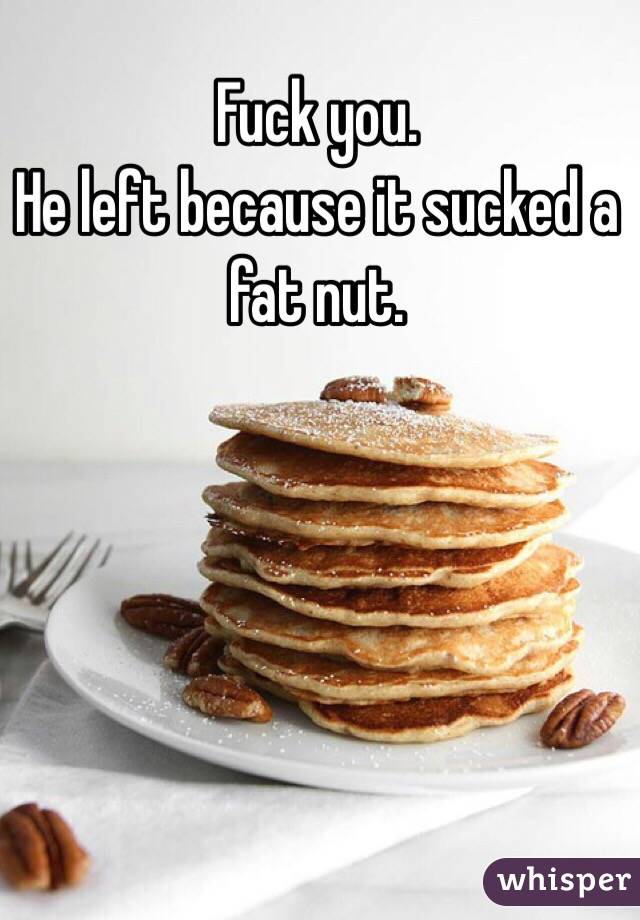 Fuck you.
He left because it sucked a fat nut.