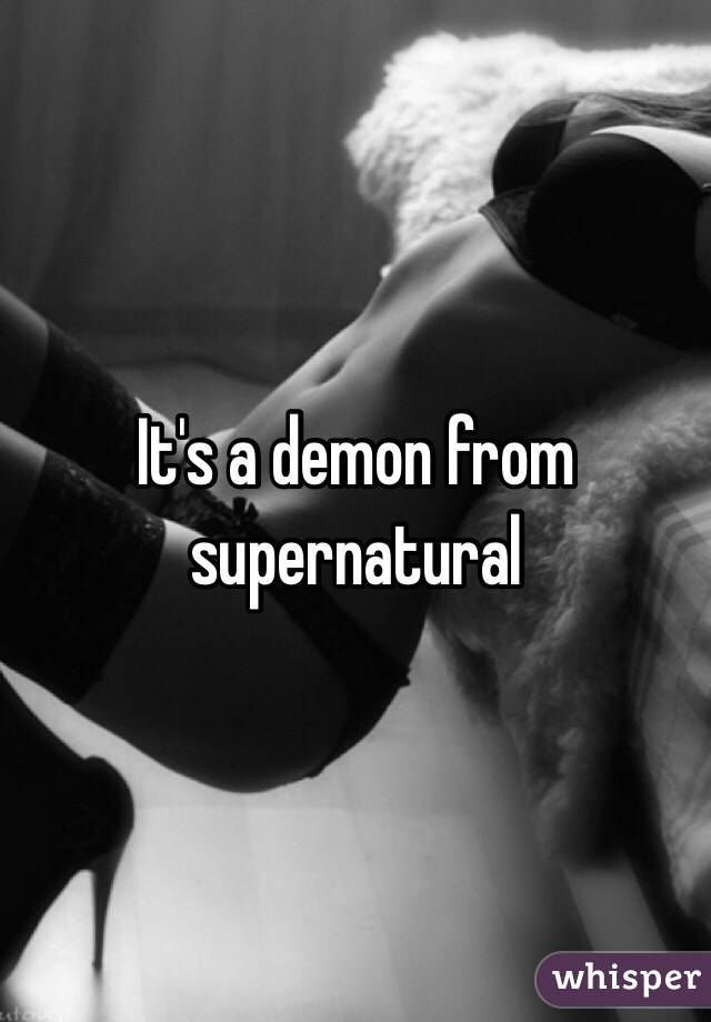 It's a demon from supernatural