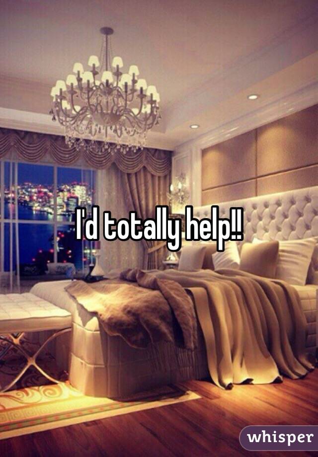 I'd totally help!!