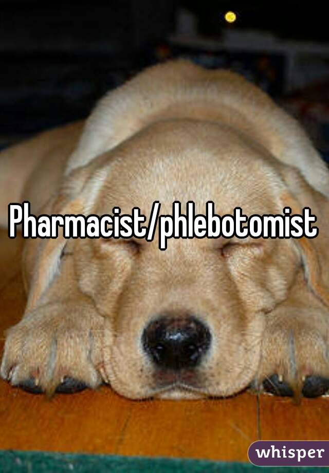 Pharmacist/phlebotomist