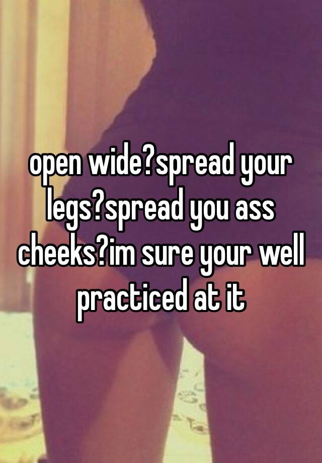 Spread Open Ass