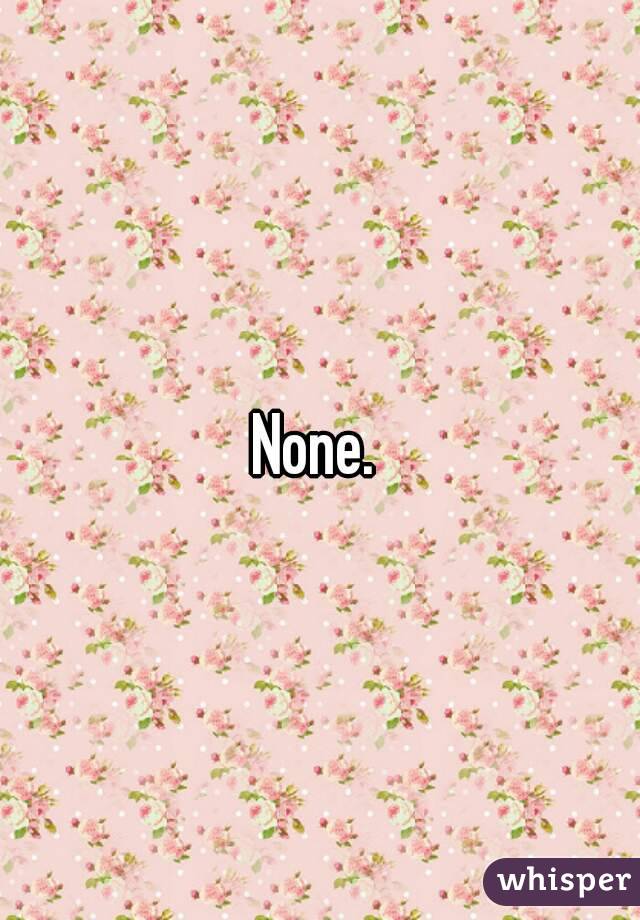 None. 