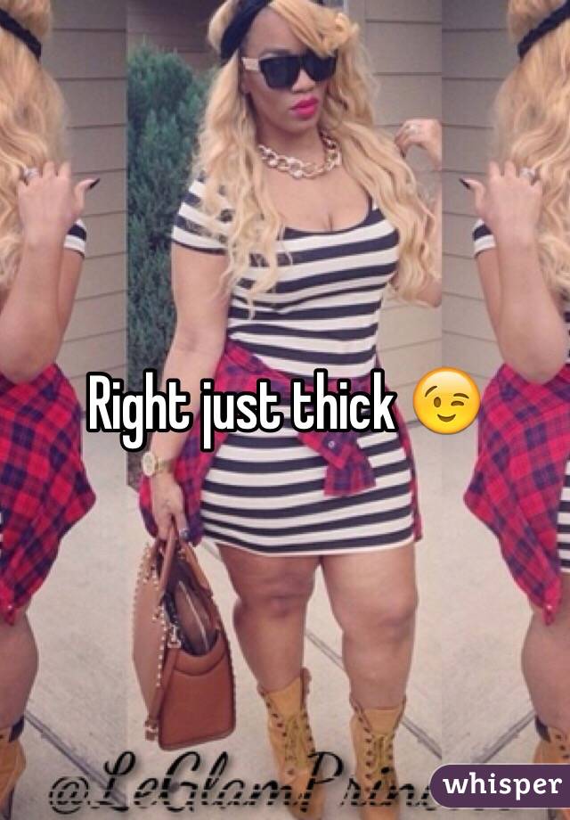 Right just thick 😉