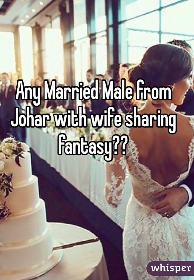 Any Married Male From Johar With Wife Sharing Fantasy