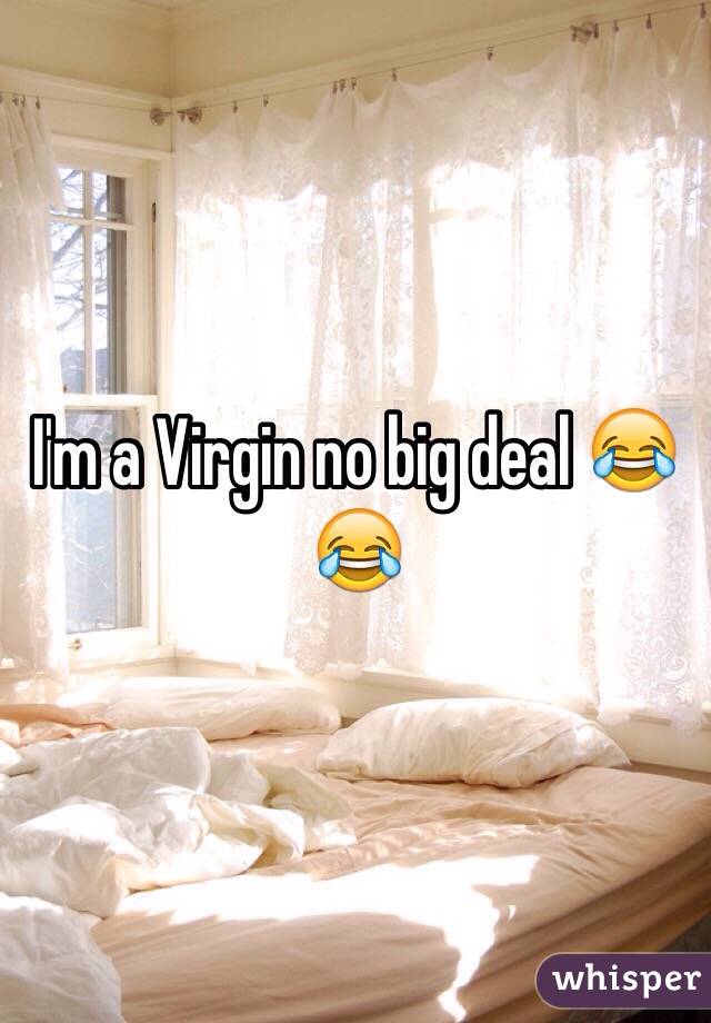 I'm a Virgin no big deal 😂😂