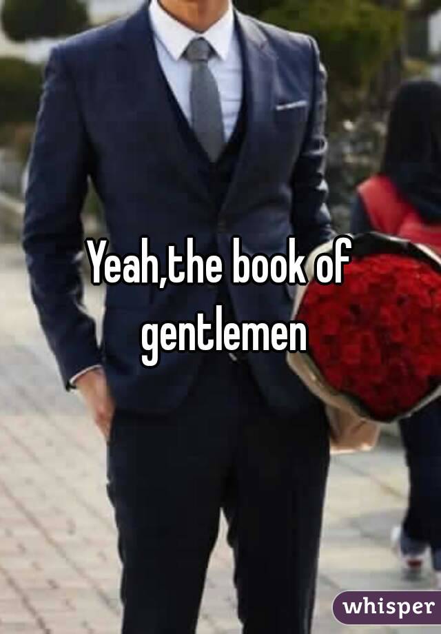 Yeah,the book of gentlemen