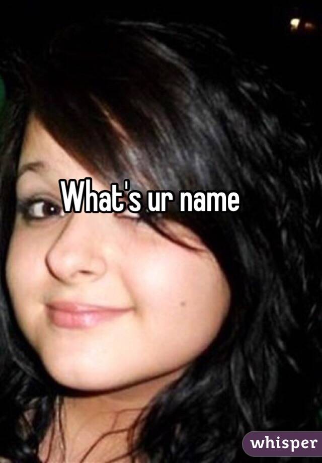 What's ur name