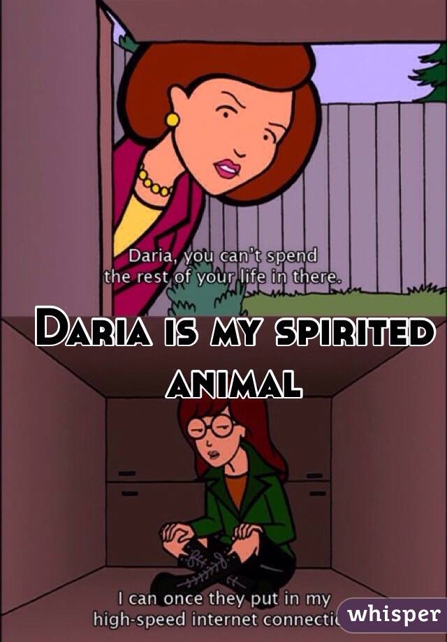 Daria is my spirited animal 