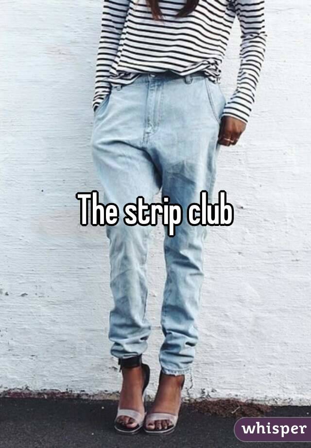 The strip club