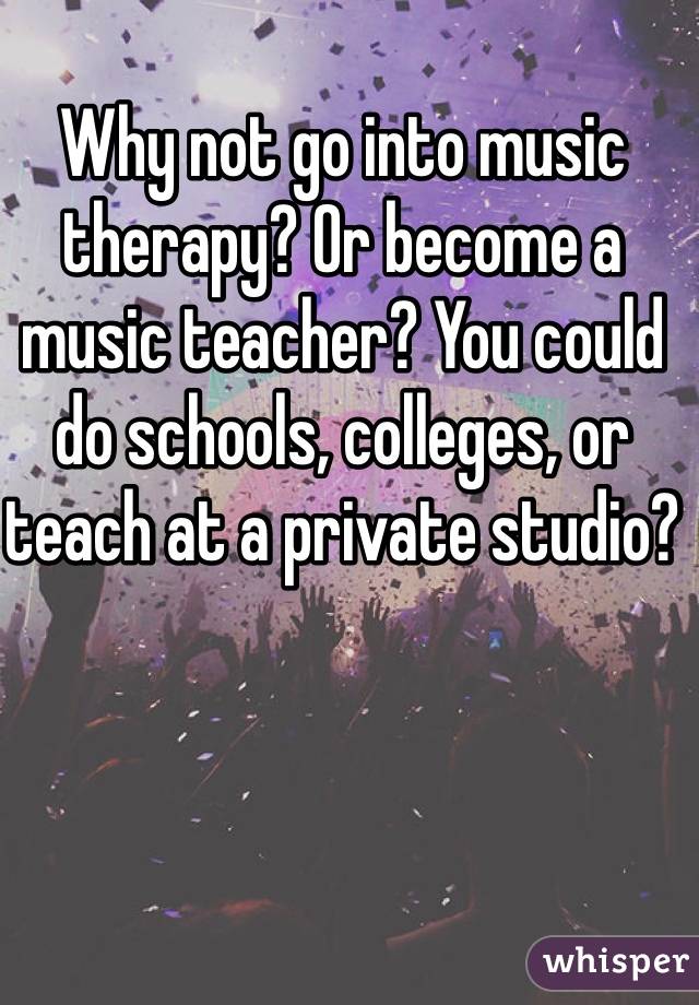 Why not go into music therapy? Or become a music teacher? You could do schools, colleges, or teach at a private studio? 