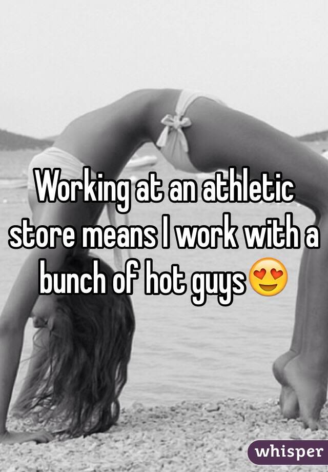 Working at an athletic store means I work with a bunch of hot guys😍